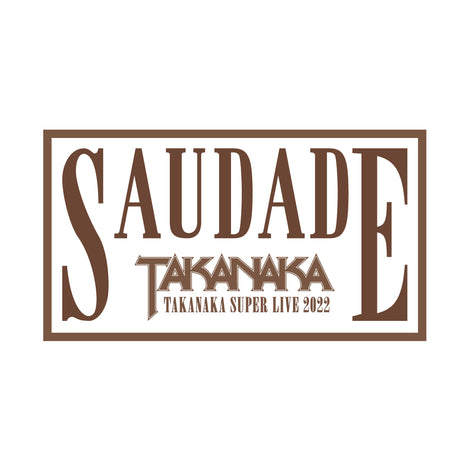 TAKANAKA SUPER LIVE 2022 SAUDADE -Blu-ray-